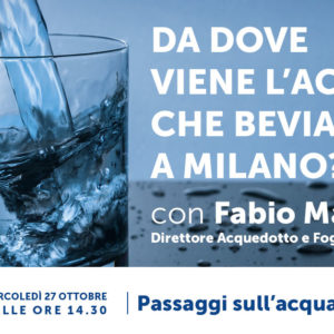 Passaggi sull'acqua #1 Da dove viene l'acqua che beviamo a Milano?