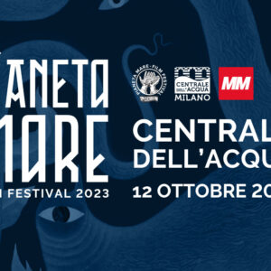 Pianeta Mare Film Festival | #InCentrale i film della seconda edizione del concorso – Giovedì 12 ottobre