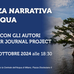 La forza narrativa dell'acqua | Incontro con gli autori di The River Journal Project